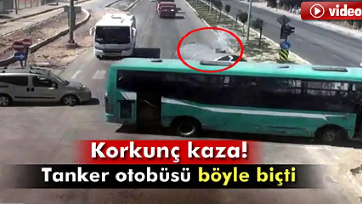 Kırmızı ışıkta geçen su tankeri otobüsü böyle biçti