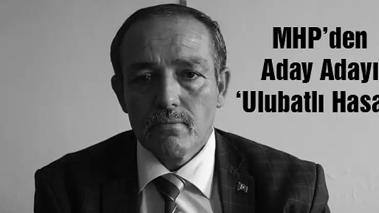 MHP'den Aday Adayı  'Ulubatlı Hasan' 