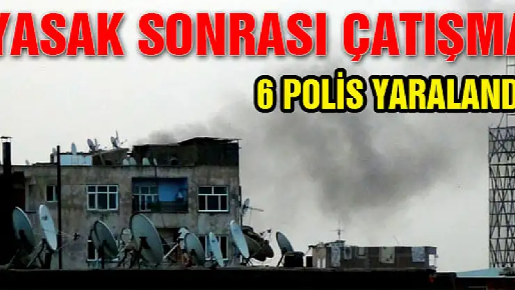 Diyarbakır'da yasak sonrası çatışma! 6 polis yaralandı