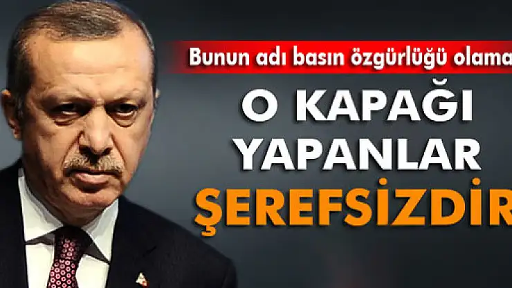Cumhurbaşkanı Erdoğan: 'O kapağı yapanlar şerefsizdir!'