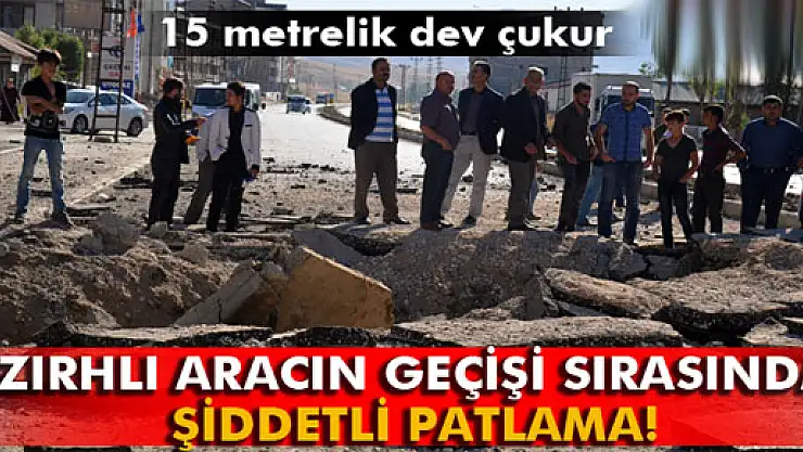 Zırhlı aracın geçişi sırasında şiddetli patlama