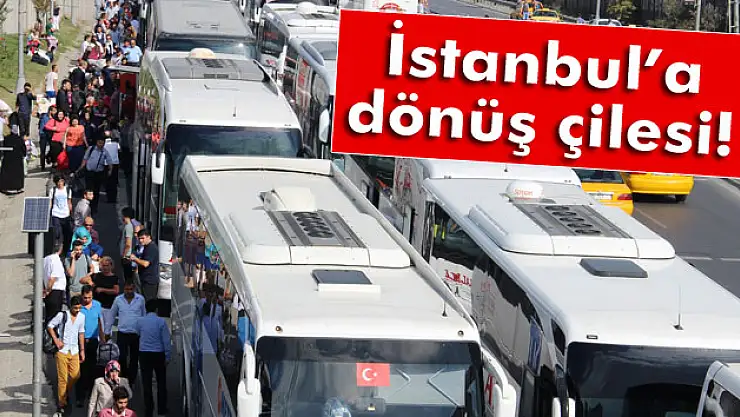 Otogar'da İstanbul'a dönüş çilesi