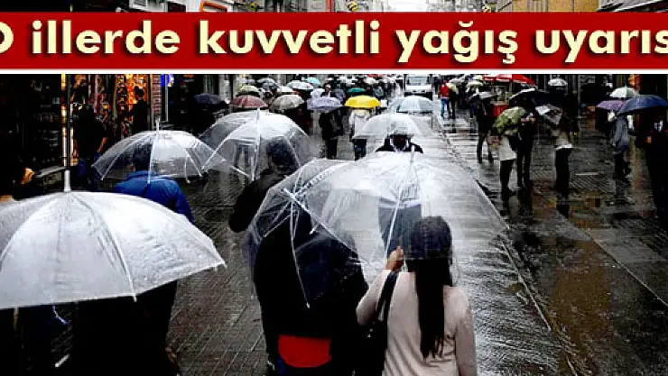 Meteoroloji'den kuvvetli yağış uyarısı