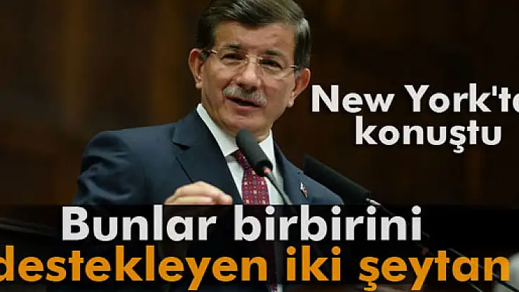 Başbakan Davutoğlu: 'Bunlar birbirini destekleyen iki şeytan'