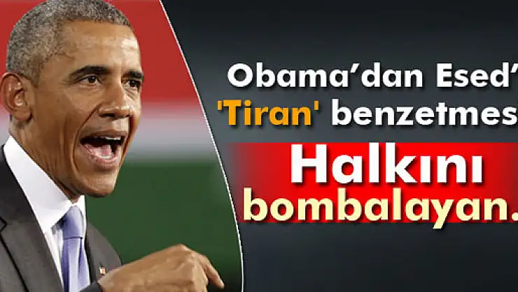 Obama'dan Esed'e 'Tiran' benzetmesi