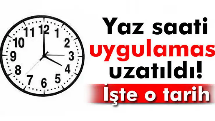 Yaz saati uygulaması uzatıldı