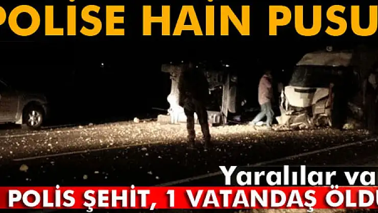 Batman'da polise hain saldırı! 1 polis şehit, 1 vatandaş öldü