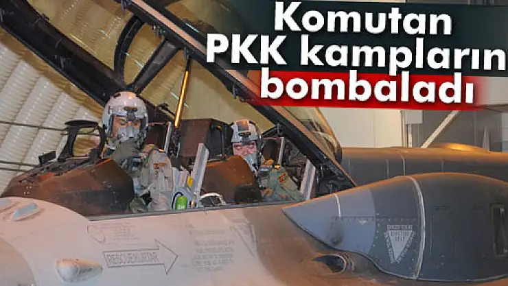 Komutan PKK kamplarını bombaladı