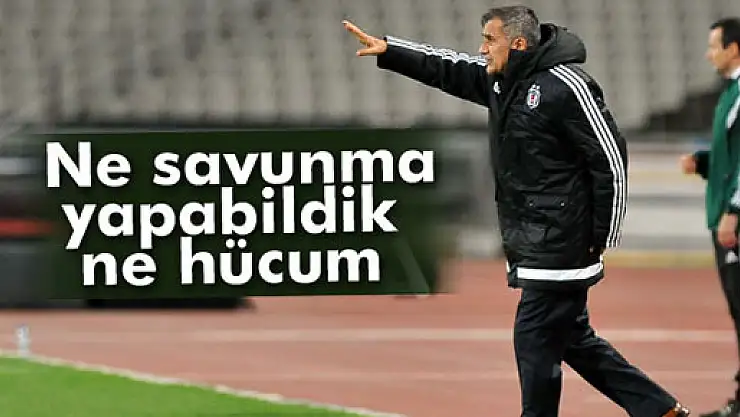 Güneş: 'Ne savunma yapabildik, ne hücum'