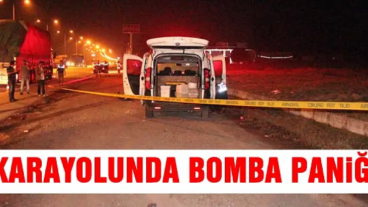 KARAYOLUNDA BOMBA PANİĞİ