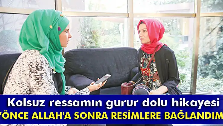 Kolsuz ressam Semra Çelik'in gurur dolu hikayesi
