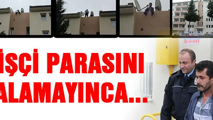 İşçi Parasını alamayınca...