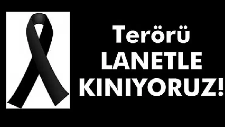 Terörü Lanetle Kınıyoruz!