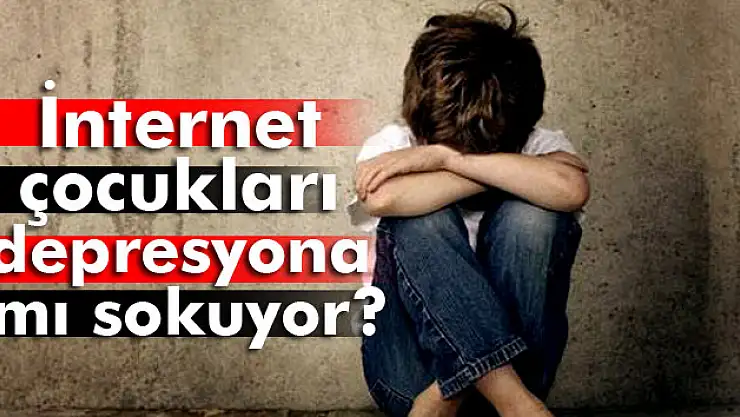İnternet, çocukları depresyona sokuyor