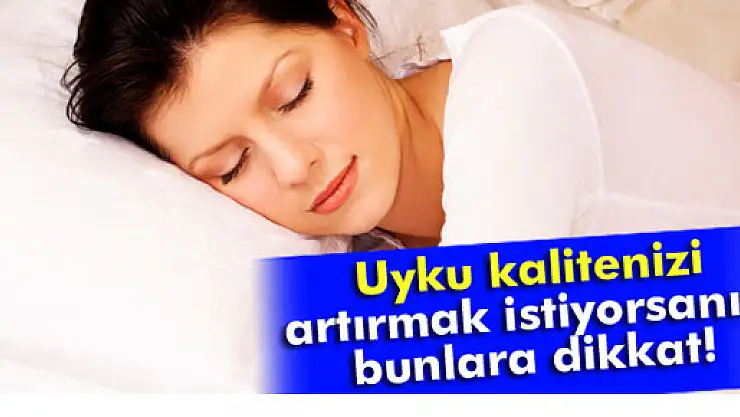 Uyku kalitesini artırmak için neler yapılmalıdır?