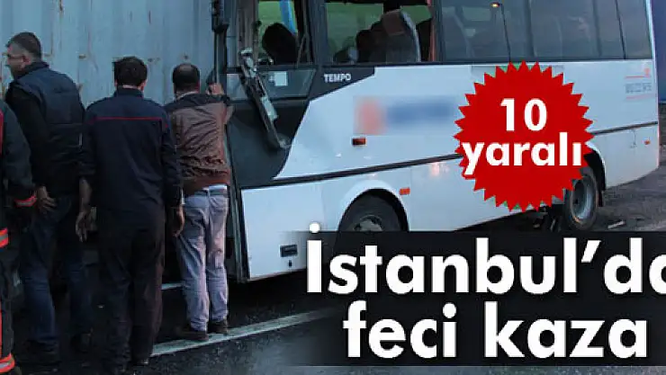 E-5'te feci kaza: 10 yaralı