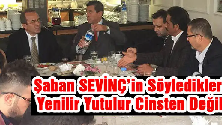 ŞABAN SEVİNÇ'TEN AĞIR İFADELER