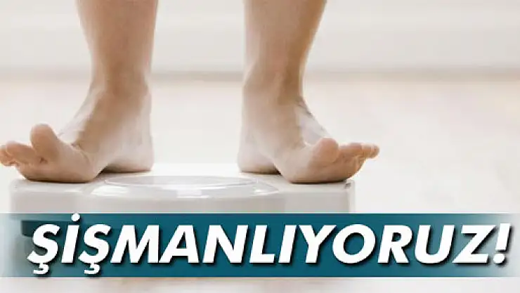 Türkiye şişmanlıyor