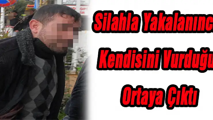  Silahla Yakalanınca Kendisini Vurduğu Ortaya Çıktı