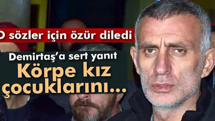 Hacıosmanoğlu o sözler için özür diledi