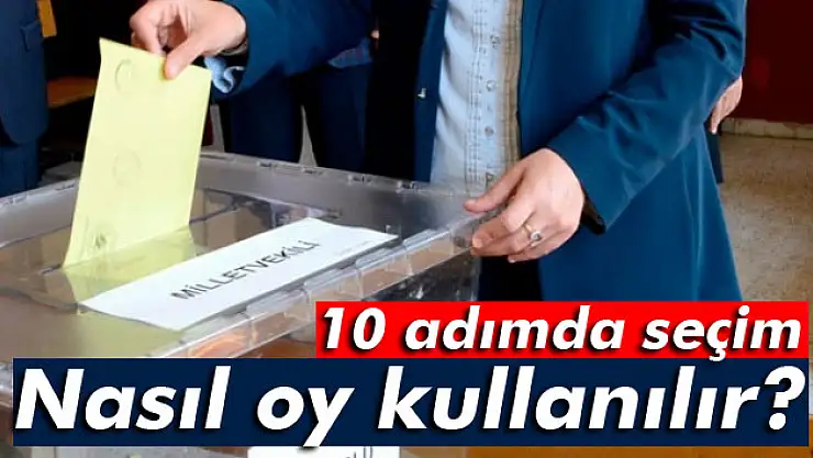 Nasıl oy kullanılır? 10 adımda seçim