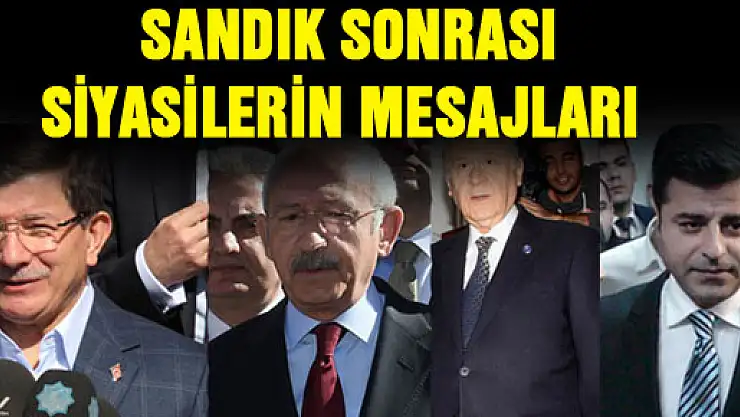 SANDIK SONRASI SİYASİLERİN MESAJLARI