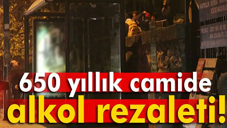 650 yıllık camide alkol rezaleti!