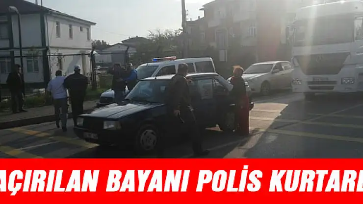 KAÇIRILAN BAYANI POLİS KURTARDI