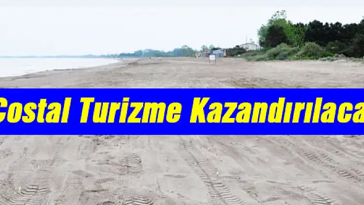 Costal Turizme Kazandırılacak