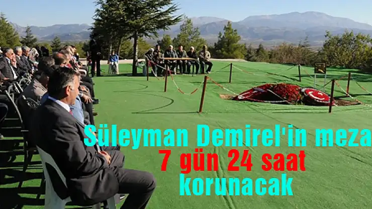 Süleyman Demirel'in mezarı, 7 gün 24 saat korunacak