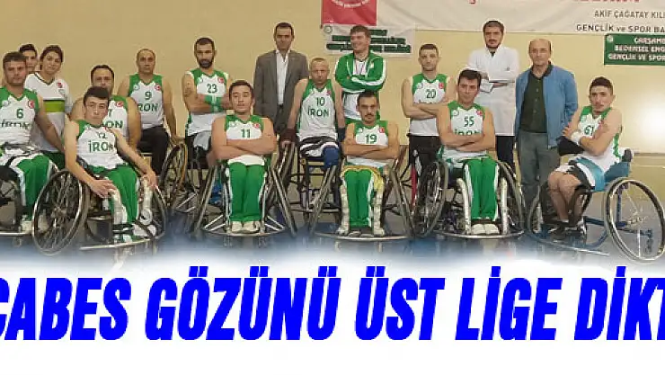 ÇABES GÖZÜNÜ ÜST LİGE DİKTİ