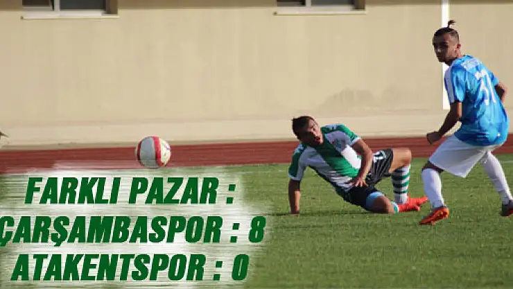 FARKLI PAZAR : ÇARŞAMBASPOR : 8 – ATAKENTSPOR : 0