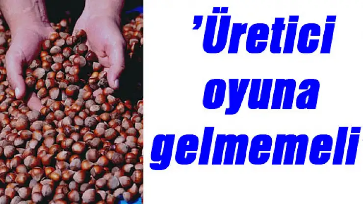 Üretici oyuna gelmemeli'