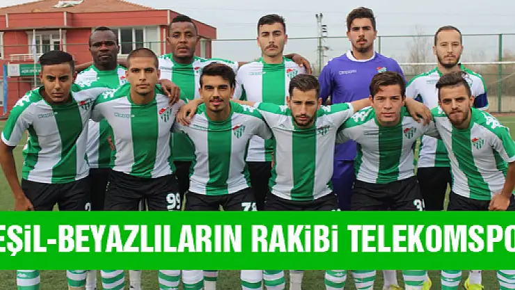 Yeşil-Beyazlıların rakibi Telekomspor