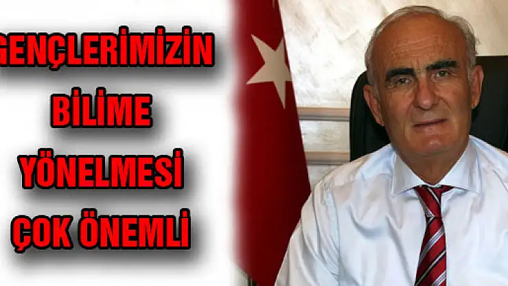  BAŞKAN YILMAZ: 'GENÇLERİMİZİN BİLİME YÖNELMESİ ÇOK ÖNEMLİ'