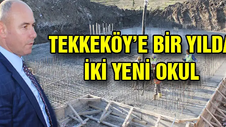 TEKKEKÖY'E BİR YILDA İKİ YENİ OKUL
