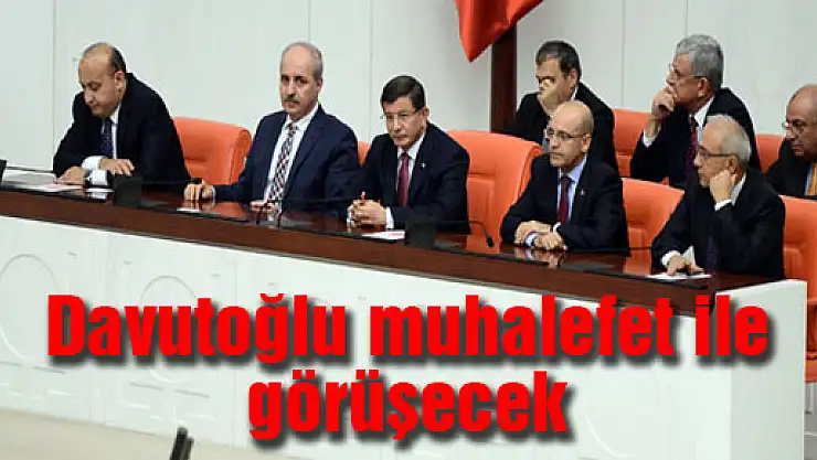 Davutoğlu muhalefet ile görüşecek