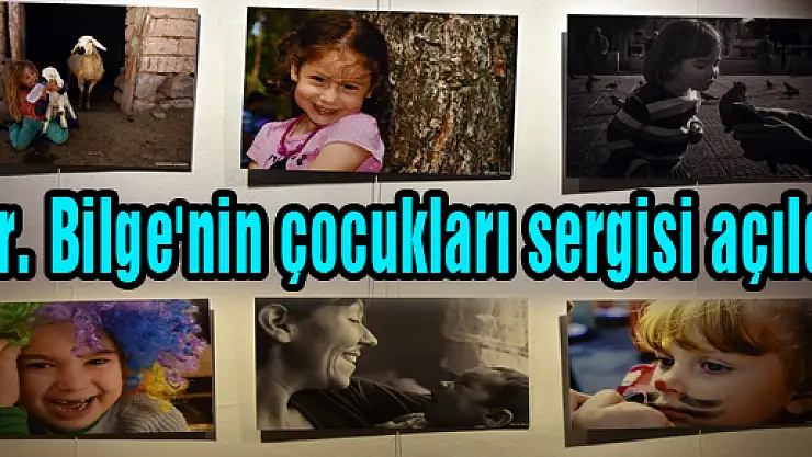  Dr. Bilge'nin çocukları sergisi açıldı