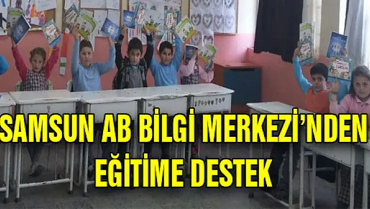 SAMSUN AB BİLGİ MERKEZİ'NDEN EĞİTİME DESTEK