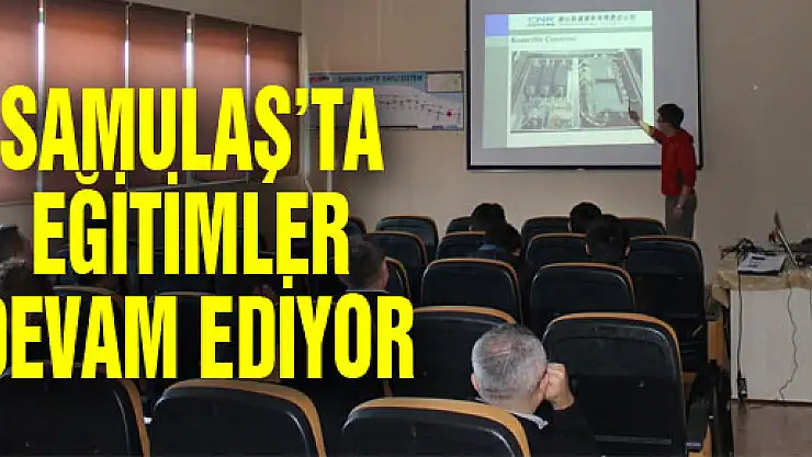 SAMULAŞ'TA EĞİTİMLER DEVAM EDİYOR