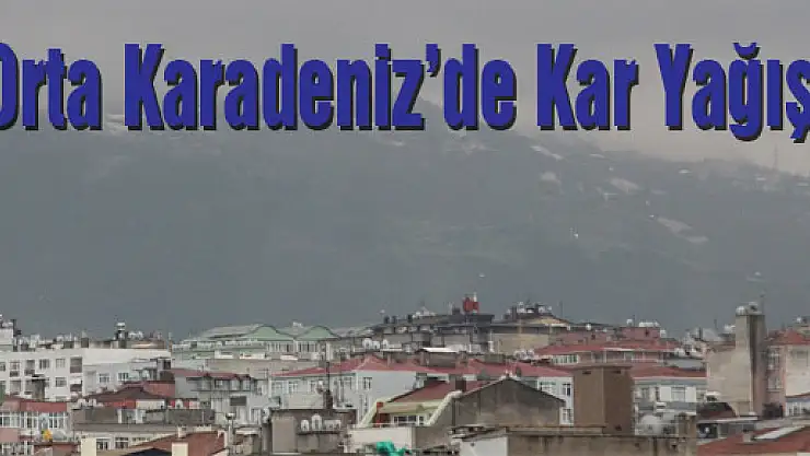 Orta Karadeniz'de Kar Yağışı