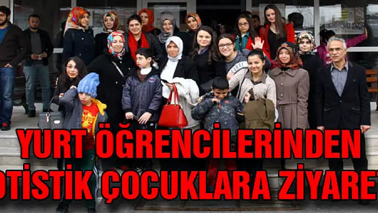 YURT ÖĞRENCİLERİNDEN OTİSTİK ÇOCUKLARA ZİYARET