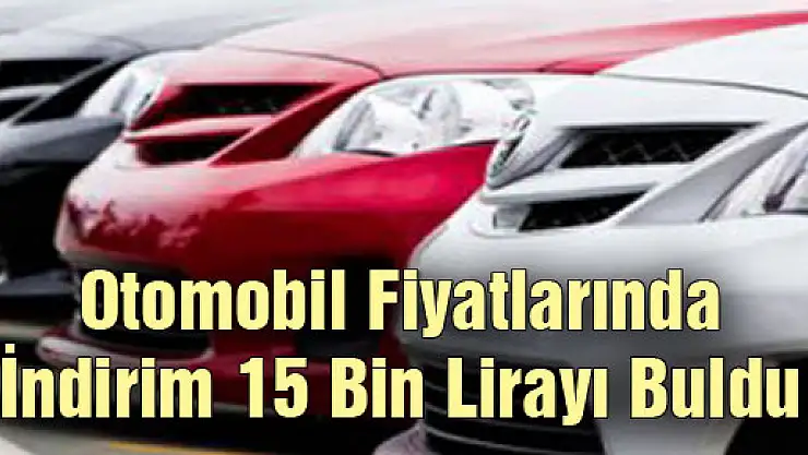 Otomobil Fiyatlarında İndirim 15 Bin Lirayı Buldu