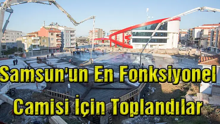 Samsun'un En Fonksiyonel Camisi İçin Toplandılar