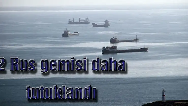 2 Rus gemisi daha tutuklandı