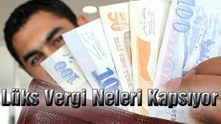 Lüks Vergi Neleri Kapsıyor