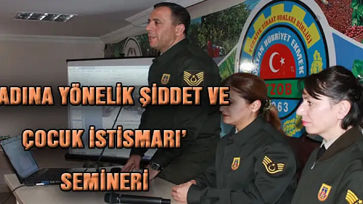 'KADINA YÖNELİK ŞİDDET VE ÇOCUK İSTİSMARI' SEMİNERİ