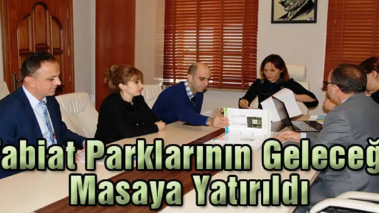 Tabiat Parklarının Geleceği Masaya Yatırıldı