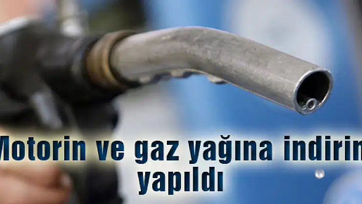 Motorin ve gaz yağına indirim yapıldı