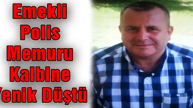 Emekli Polis Memuru Kalbine Yenik Düştü